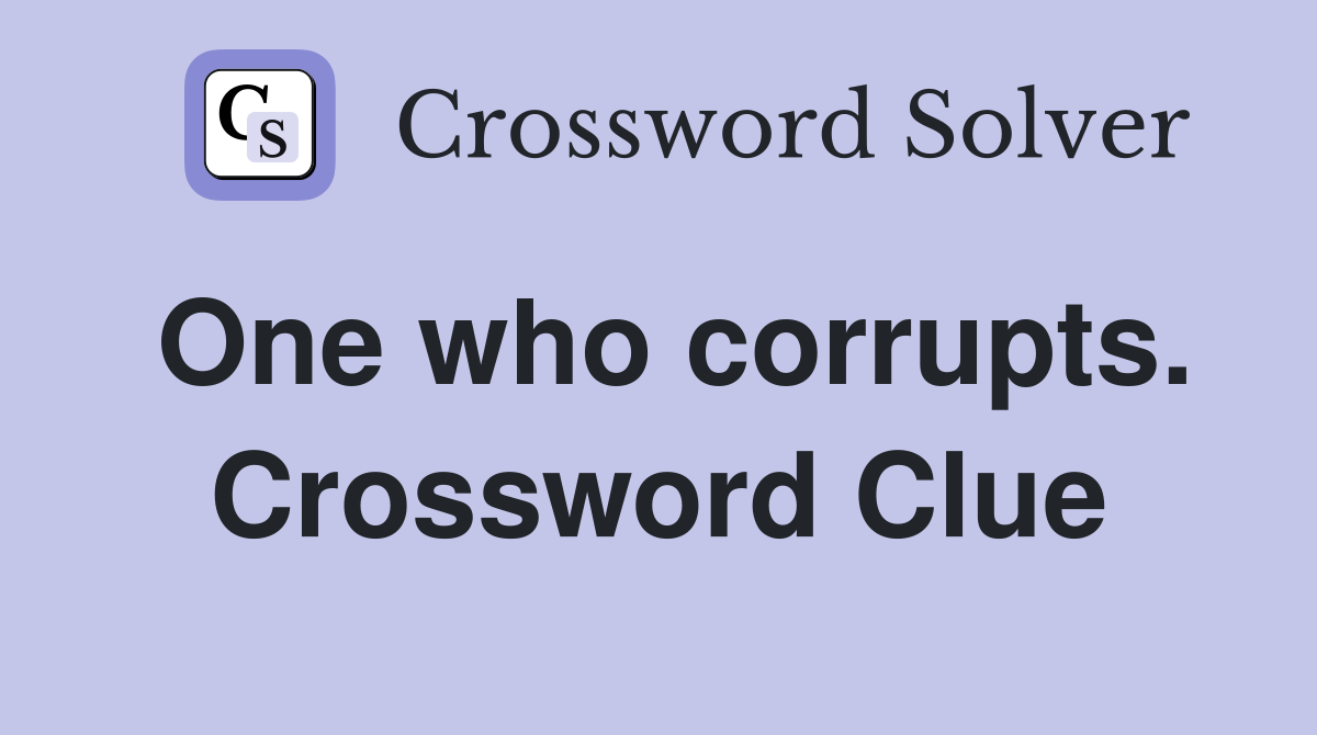 One who corrupts. Crossword Clue