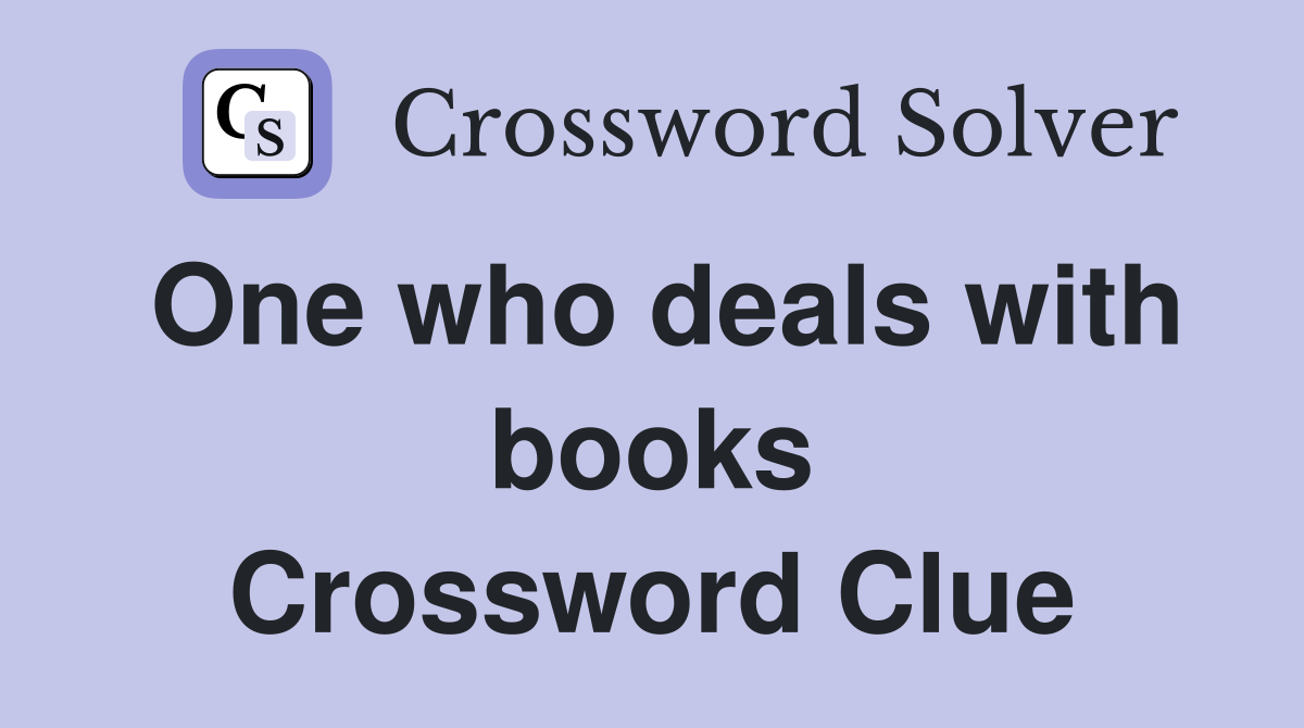 One who deals with books Crossword Clue