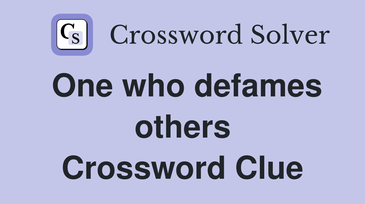 One who defames others Crossword Clue