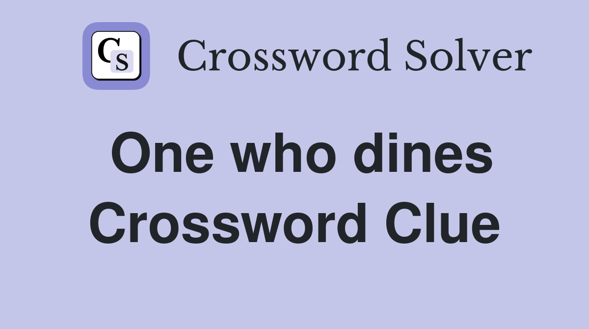 One who dines Crossword Clue