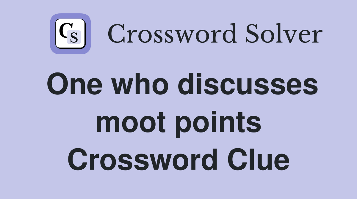 One who discusses moot points Crossword Clue