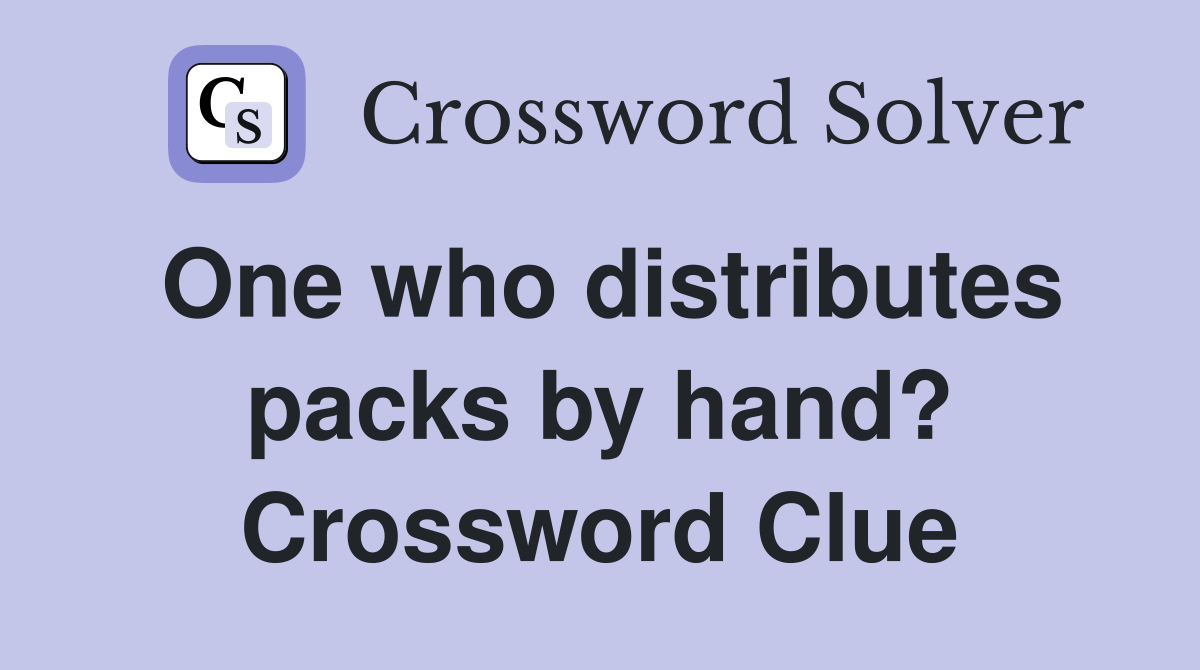 One who distributes packs by hand? Crossword Clue