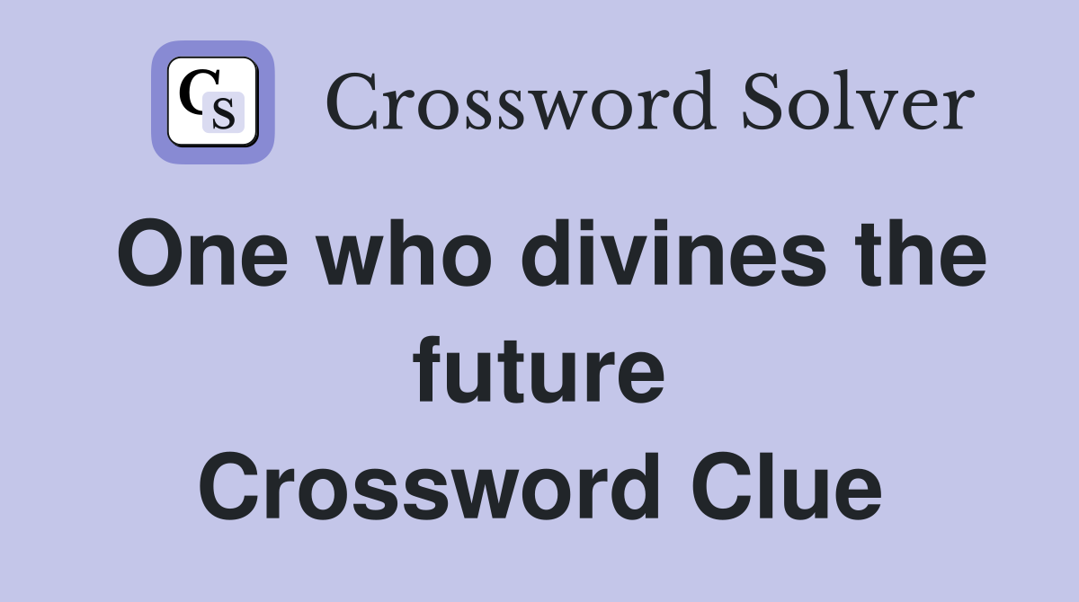 One who divines the future Crossword Clue