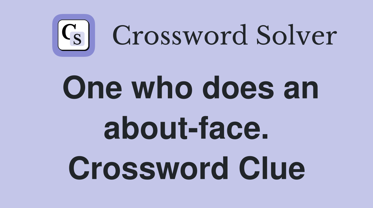 One who does an about-face. Crossword Clue
