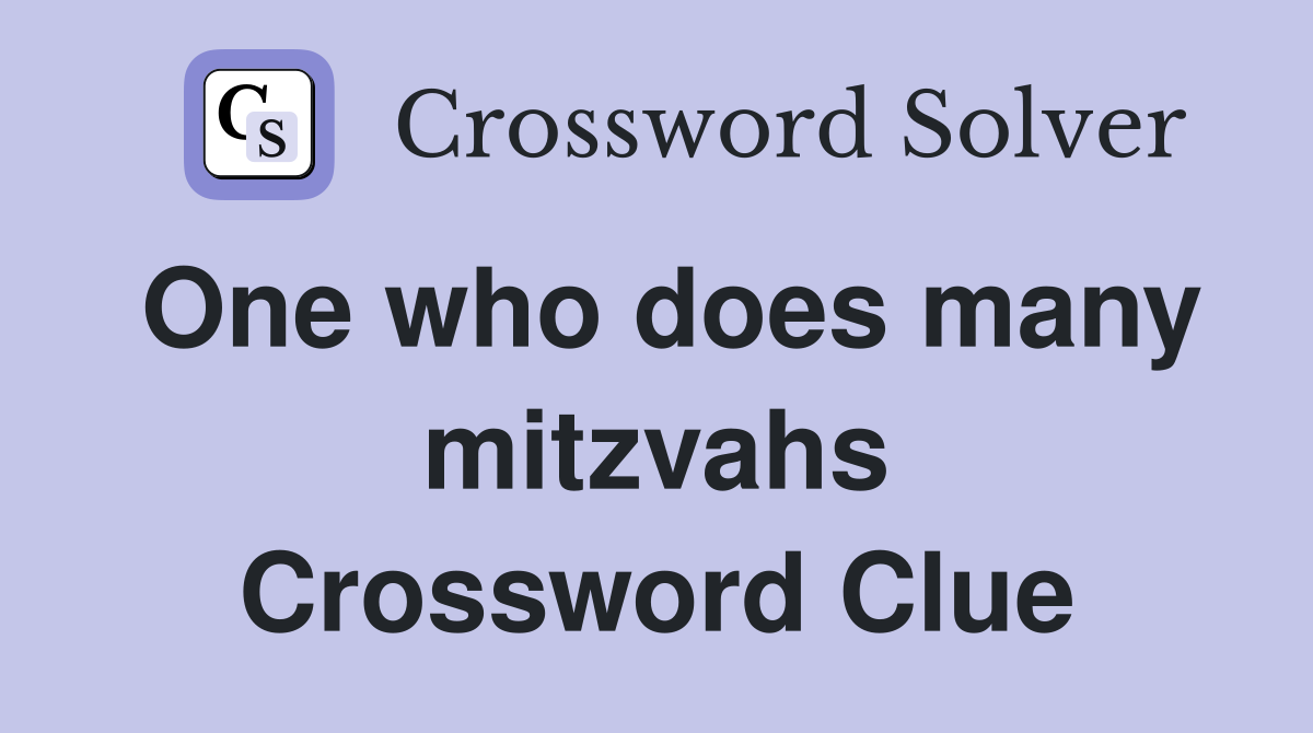 One who does many mitzvahs Crossword Clue