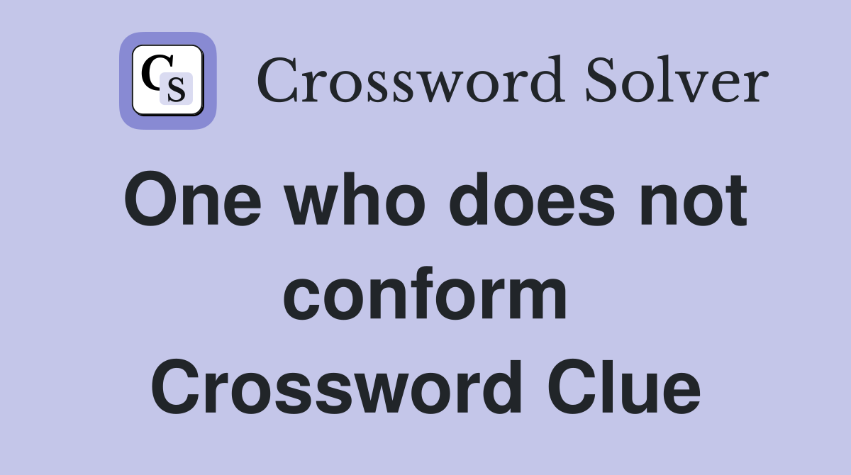 One who does not conform Crossword Clue