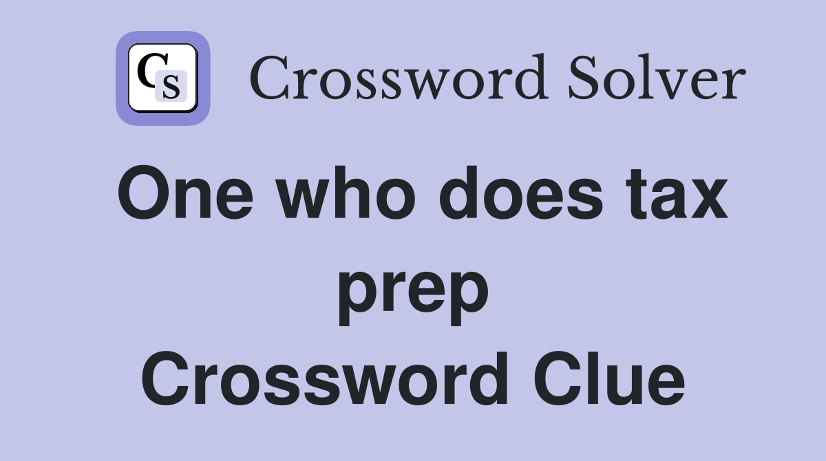 One who does tax prep Crossword Clue