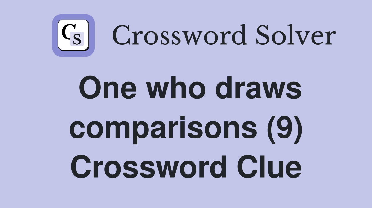 One who draws comparisons (9) Crossword Clue