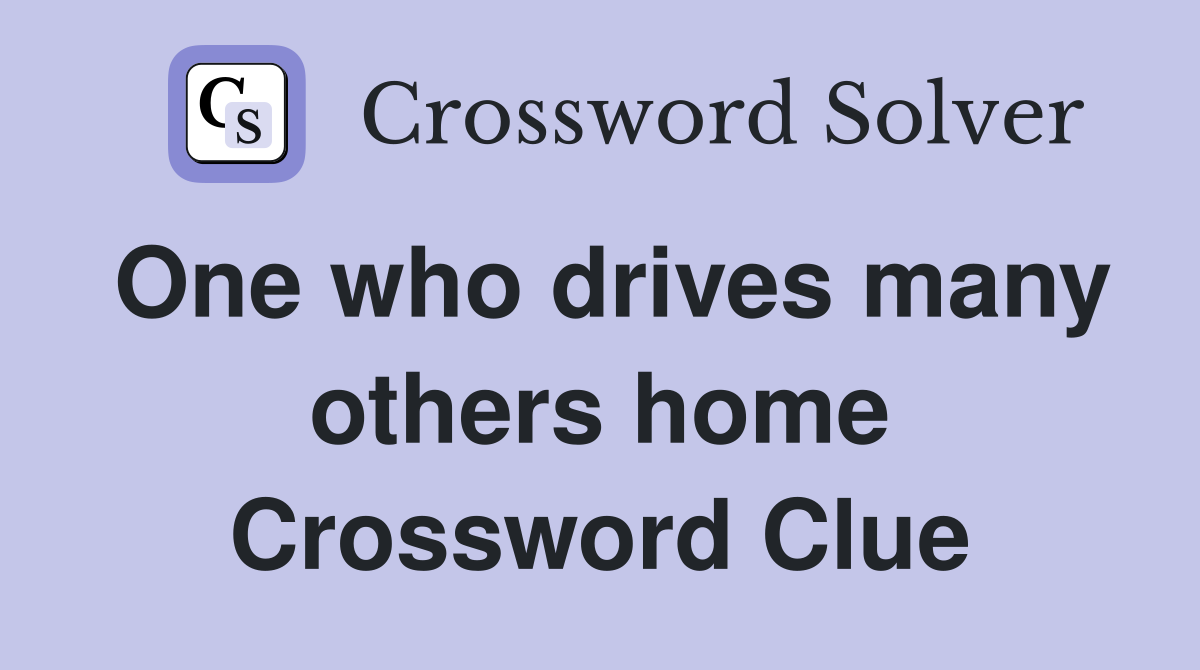 One who drives many others home Crossword Clue