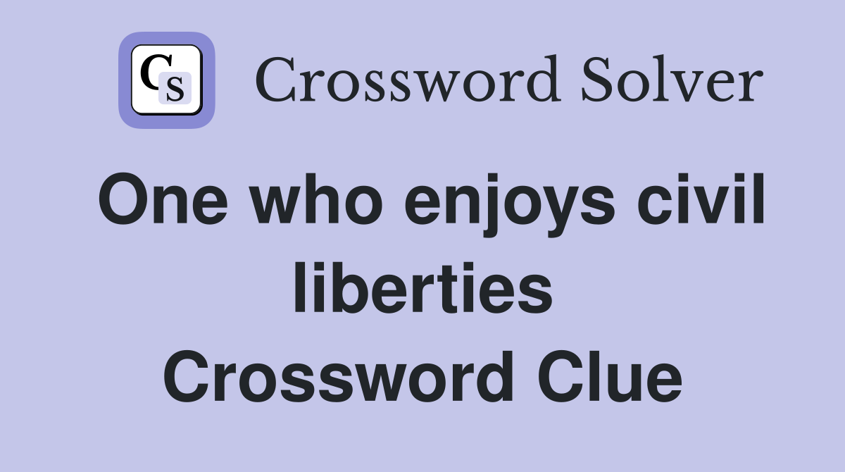 One who enjoys civil liberties Crossword Clue