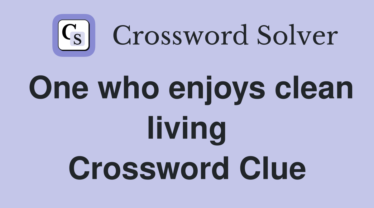 One who enjoys clean living Crossword Clue