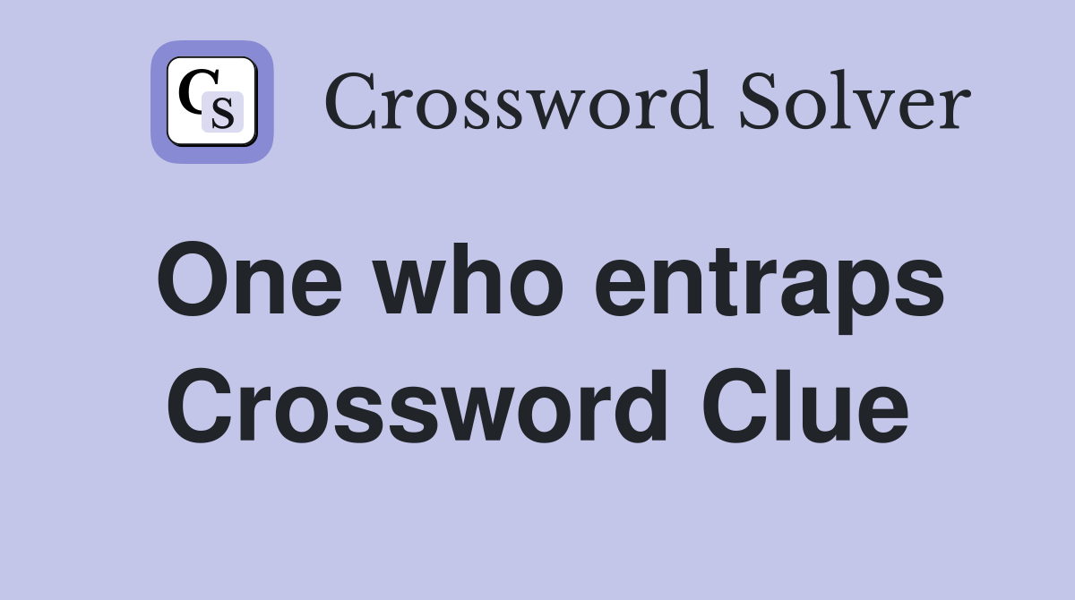 One who entraps Crossword Clue