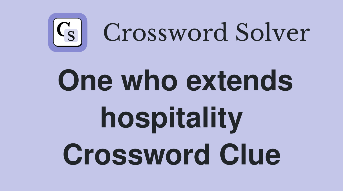 One who extends hospitality Crossword Clue