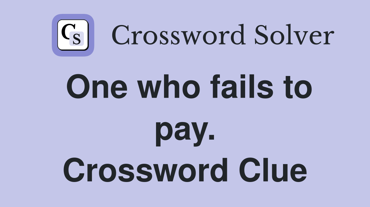 One who fails to pay. Crossword Clue