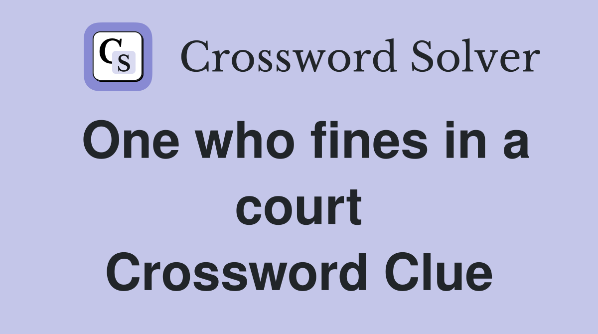 One who fines in a court Crossword Clue