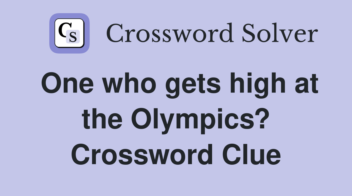 One who gets high at the Olympics? Crossword Clue