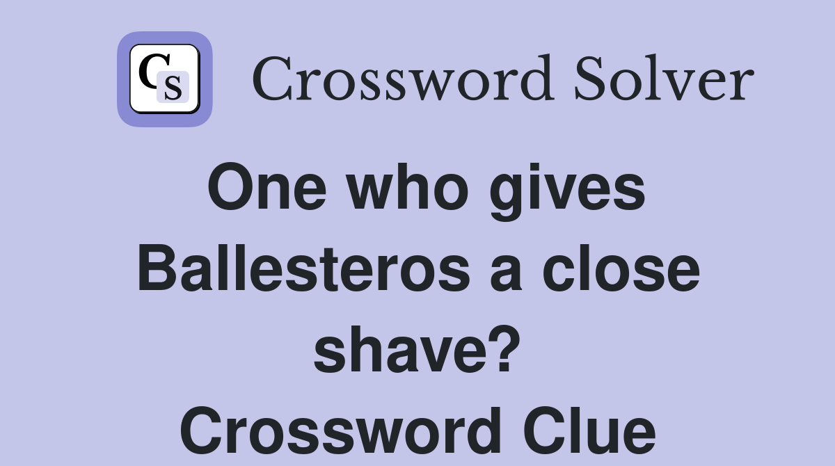One who gives Ballesteros a close shave? Crossword Clue