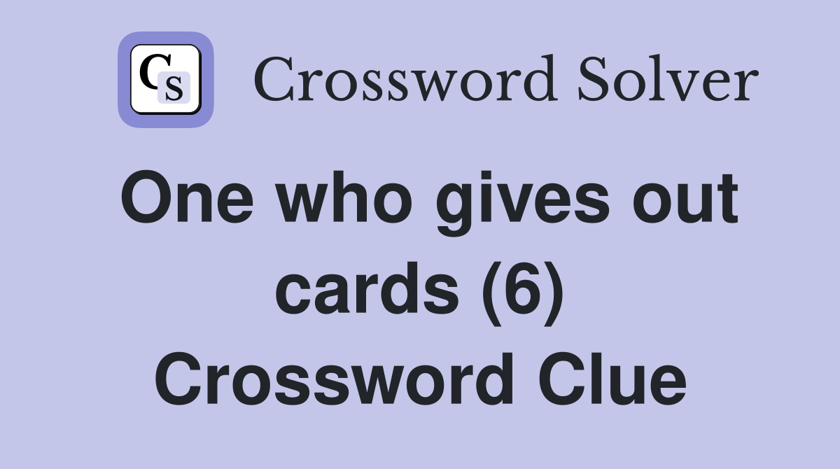 One who gives out cards (6) Crossword Clue