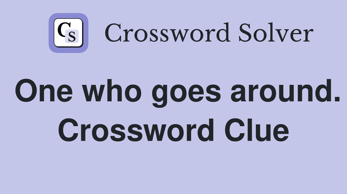 One who goes around. Crossword Clue