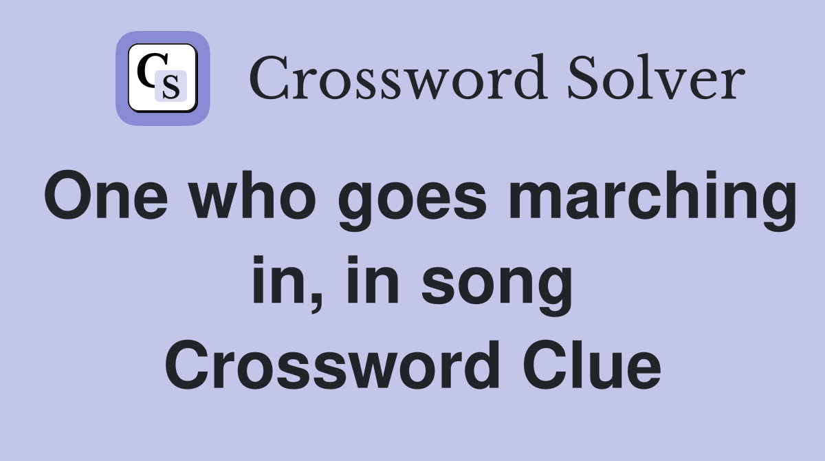 One who goes marching in, in song Crossword Clue