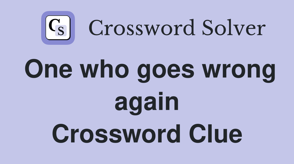 One who goes wrong again Crossword Clue