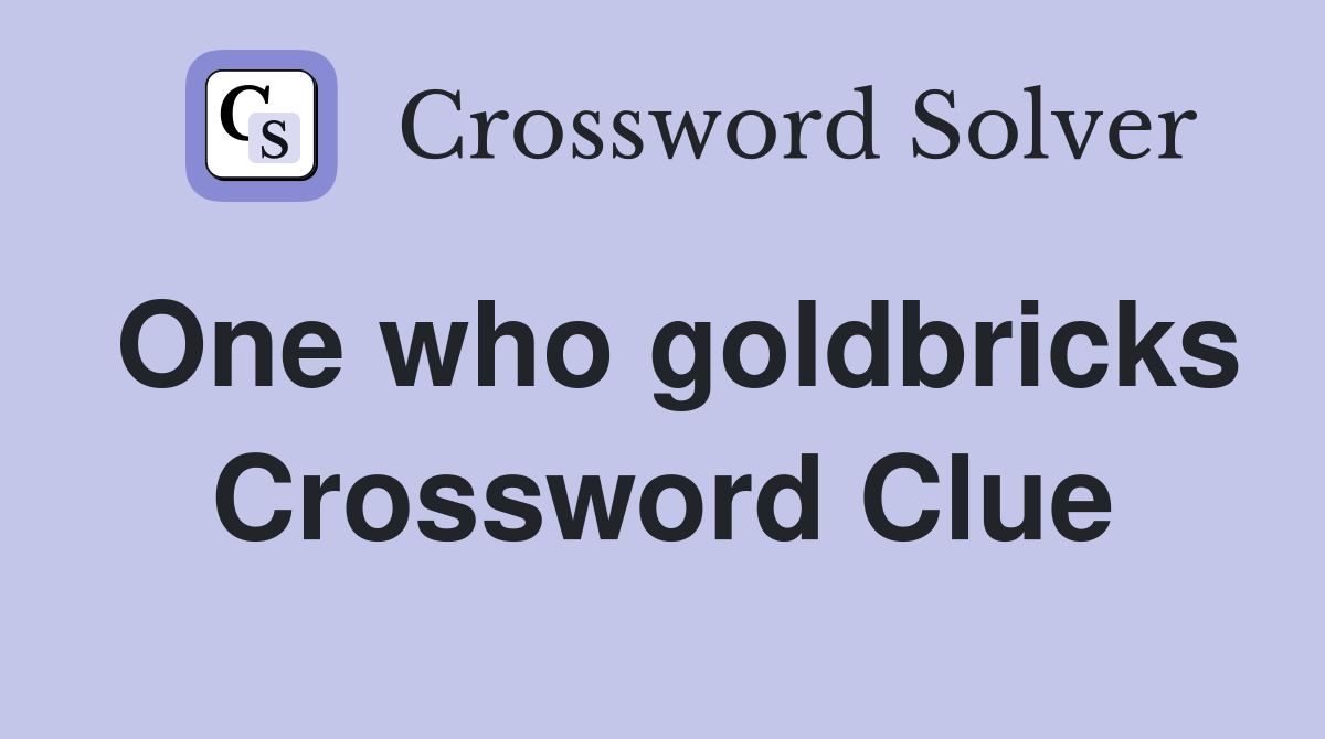 One who goldbricks Crossword Clue