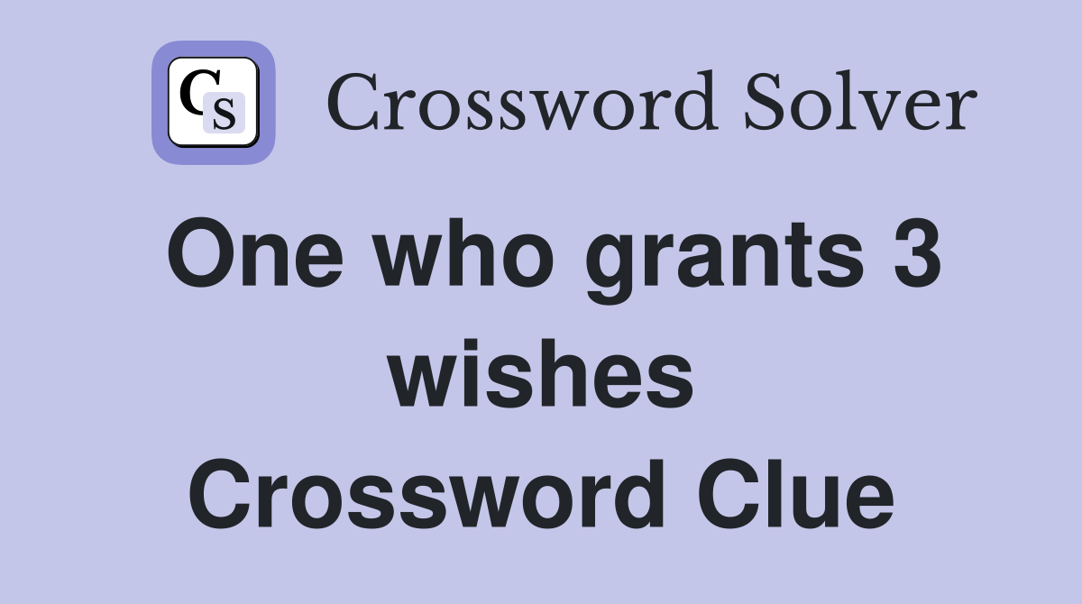 One who grants 3 wishes Crossword Clue