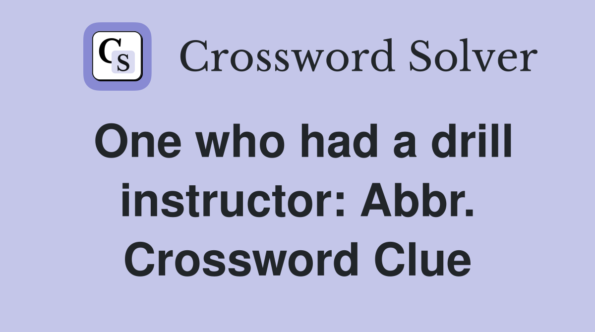 One who had a drill instructor: Abbr. Crossword Clue