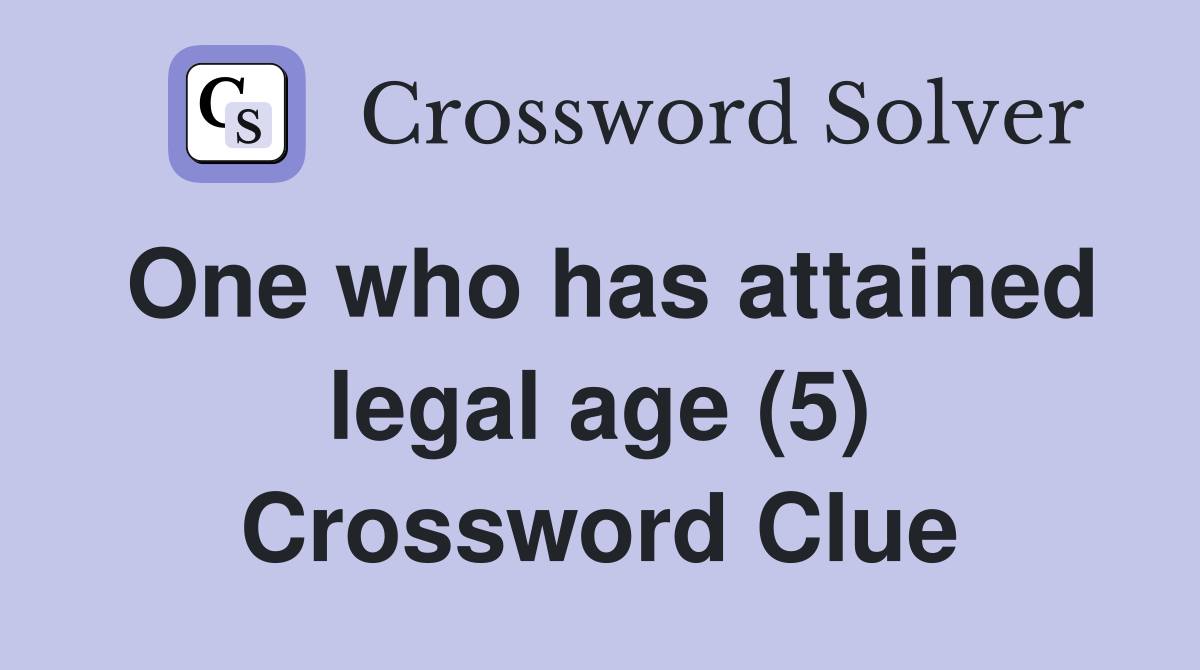 One who has attained legal age (5) Crossword Clue