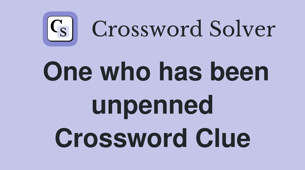 One who has been unpenned Crossword Clue