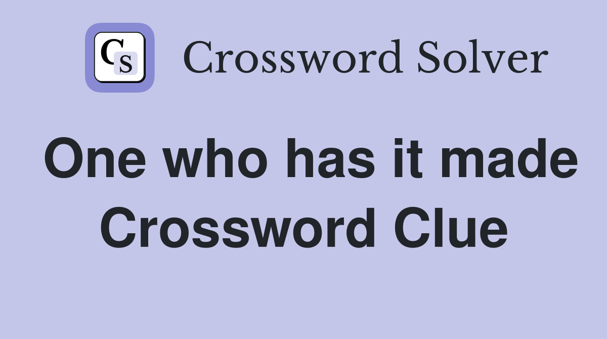 One who has it made Crossword Clue