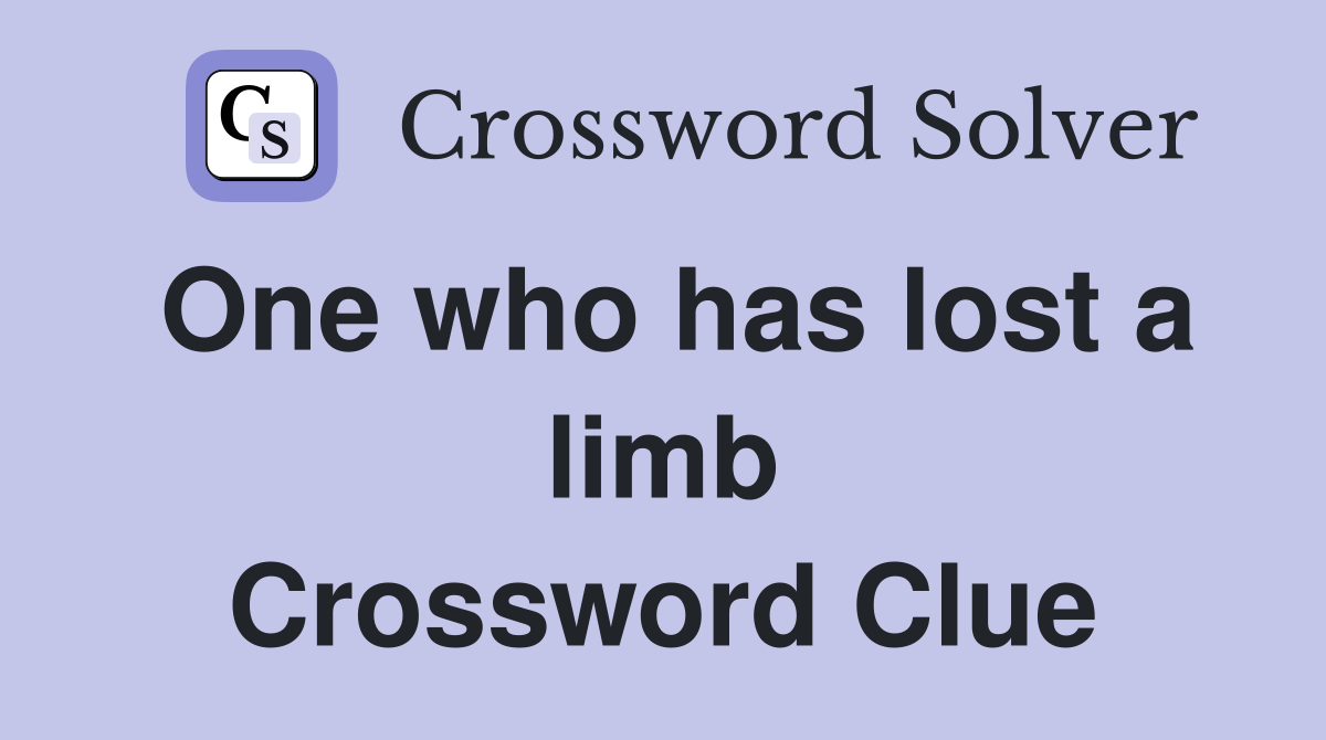 One who has lost a limb Crossword Clue