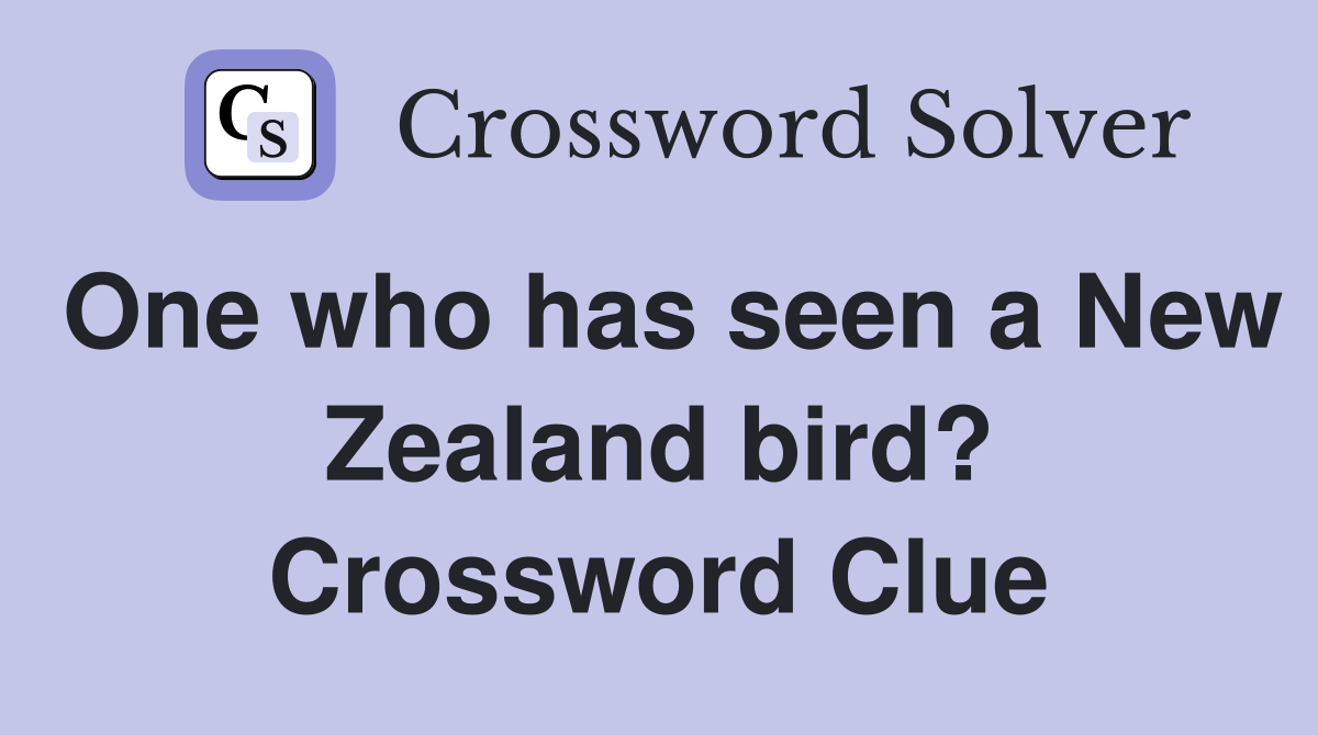 One who has seen a New Zealand bird? Crossword Clue
