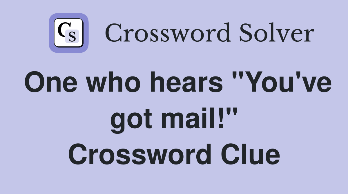 One who hears "You've got mail!" Crossword Clue