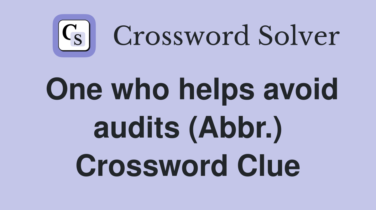 One who helps avoid audits (Abbr.) Crossword Clue