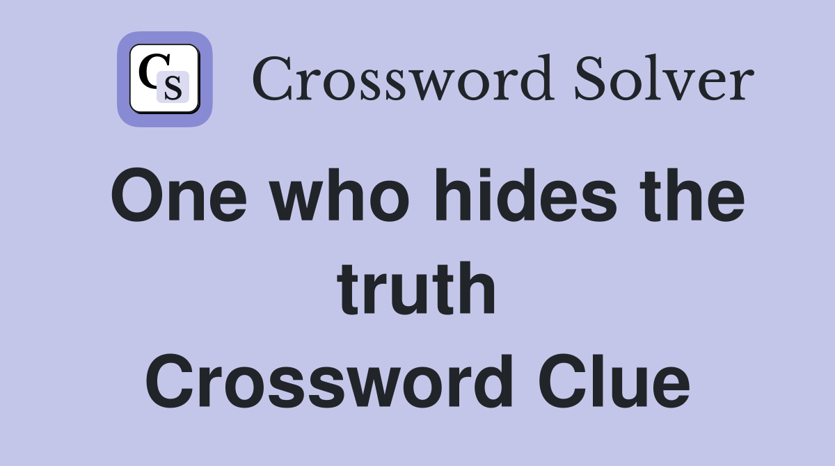 One who hides the truth Crossword Clue