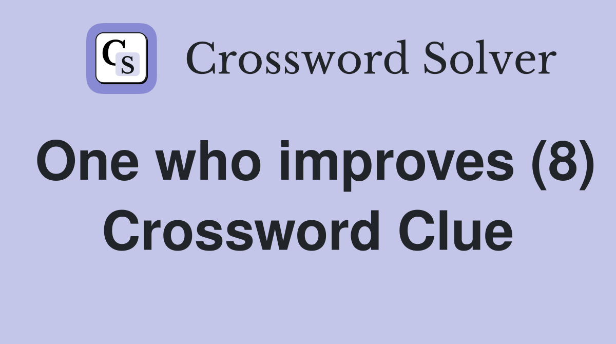 One who improves (8) Crossword Clue