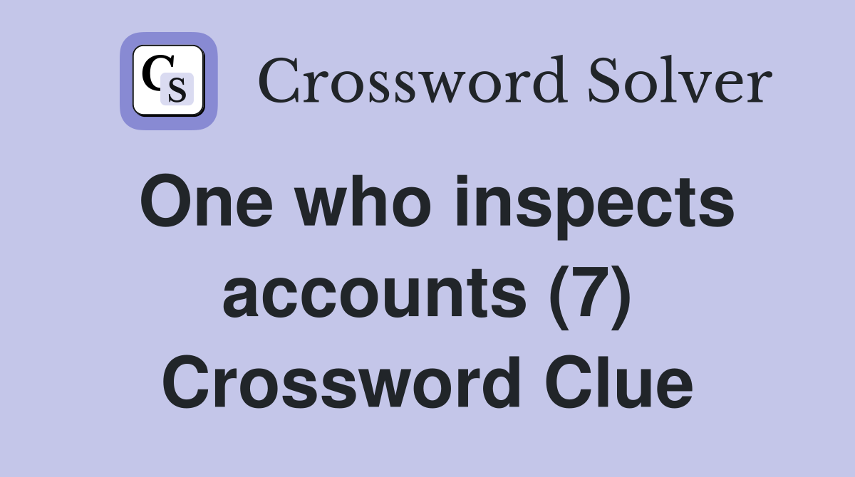 One who inspects accounts (7) Crossword Clue