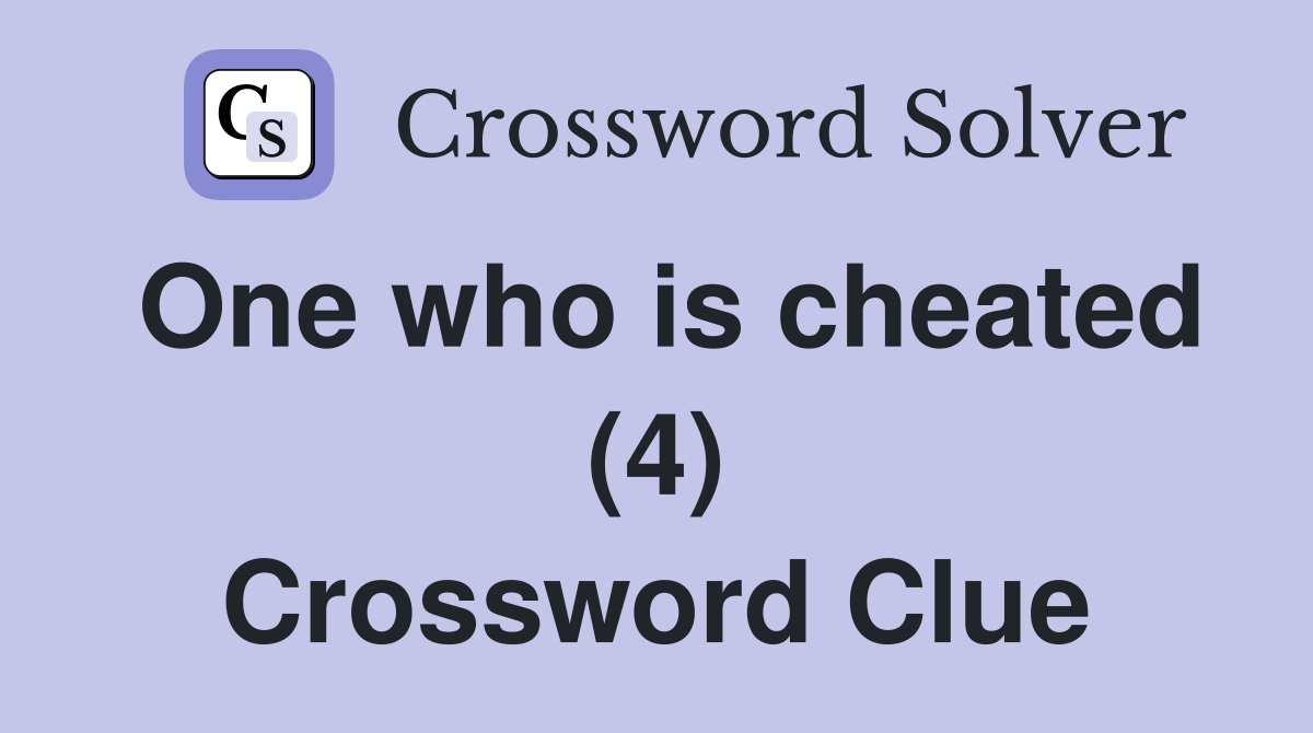 One who is cheated (4) Crossword Clue
