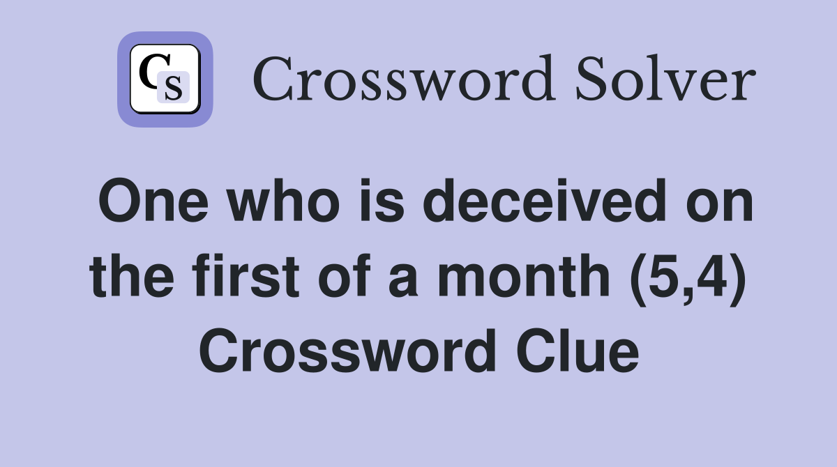 One who is deceived on the first of a month (5,4) Crossword Clue