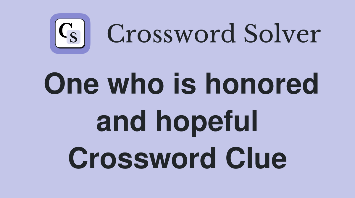 One who is honored and hopeful Crossword Clue