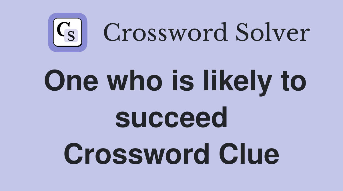 One who is likely to succeed Crossword Clue