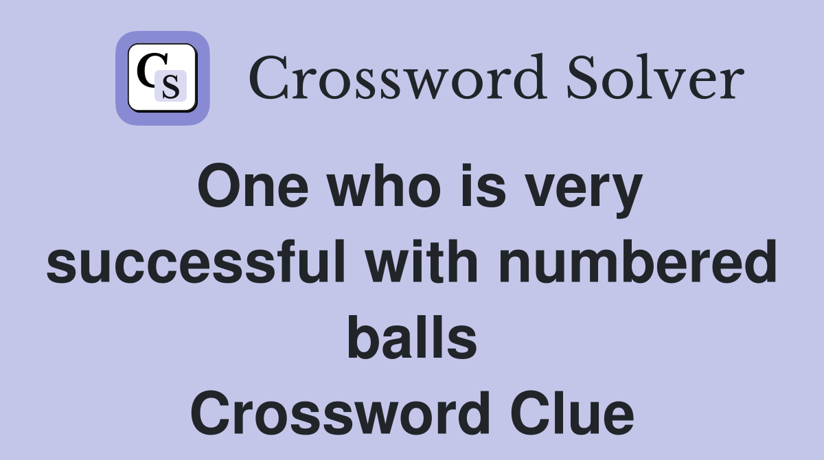 One who is very successful with numbered balls Crossword Clue