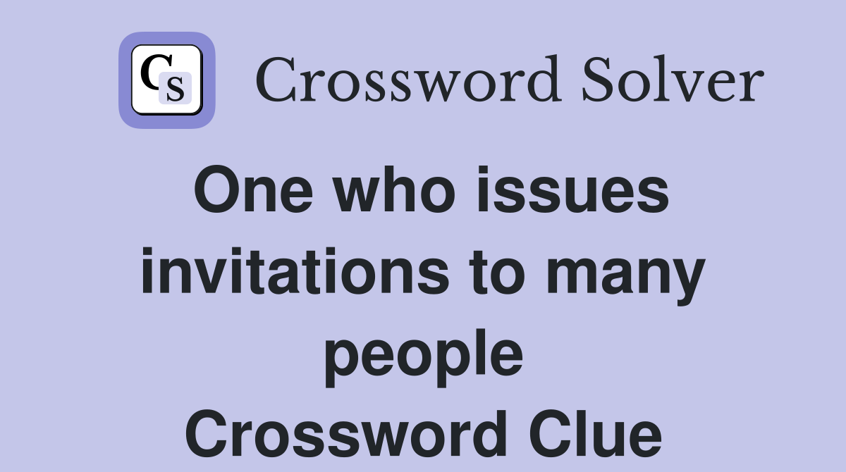 One who issues invitations to many people Crossword Clue