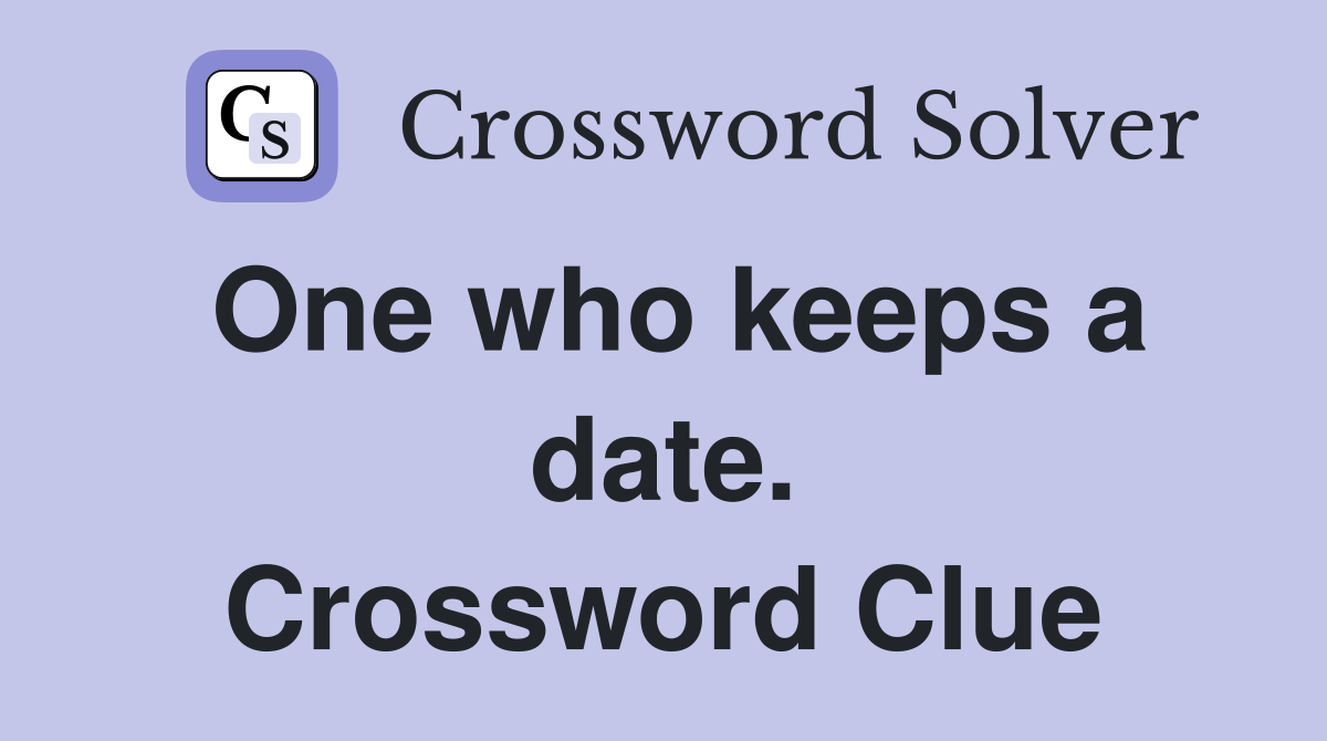One who keeps a date. Crossword Clue