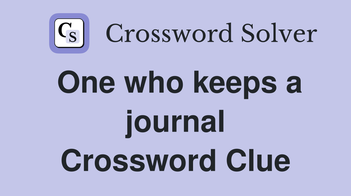 One who keeps a journal Crossword Clue
