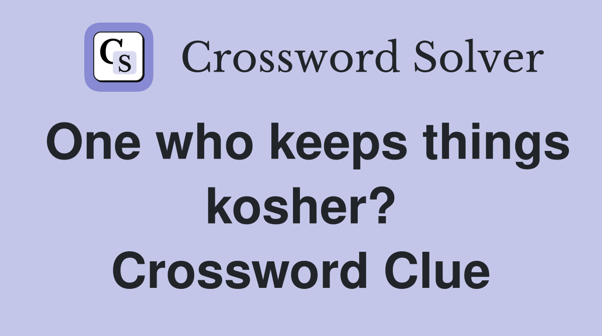 One who keeps things kosher? Crossword Clue