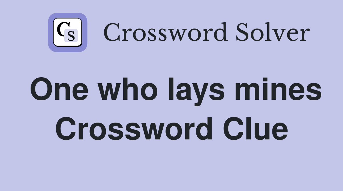 One who lays mines Crossword Clue
