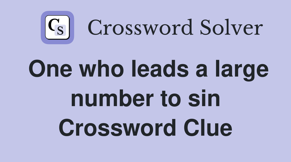 One who leads a large number to sin Crossword Clue