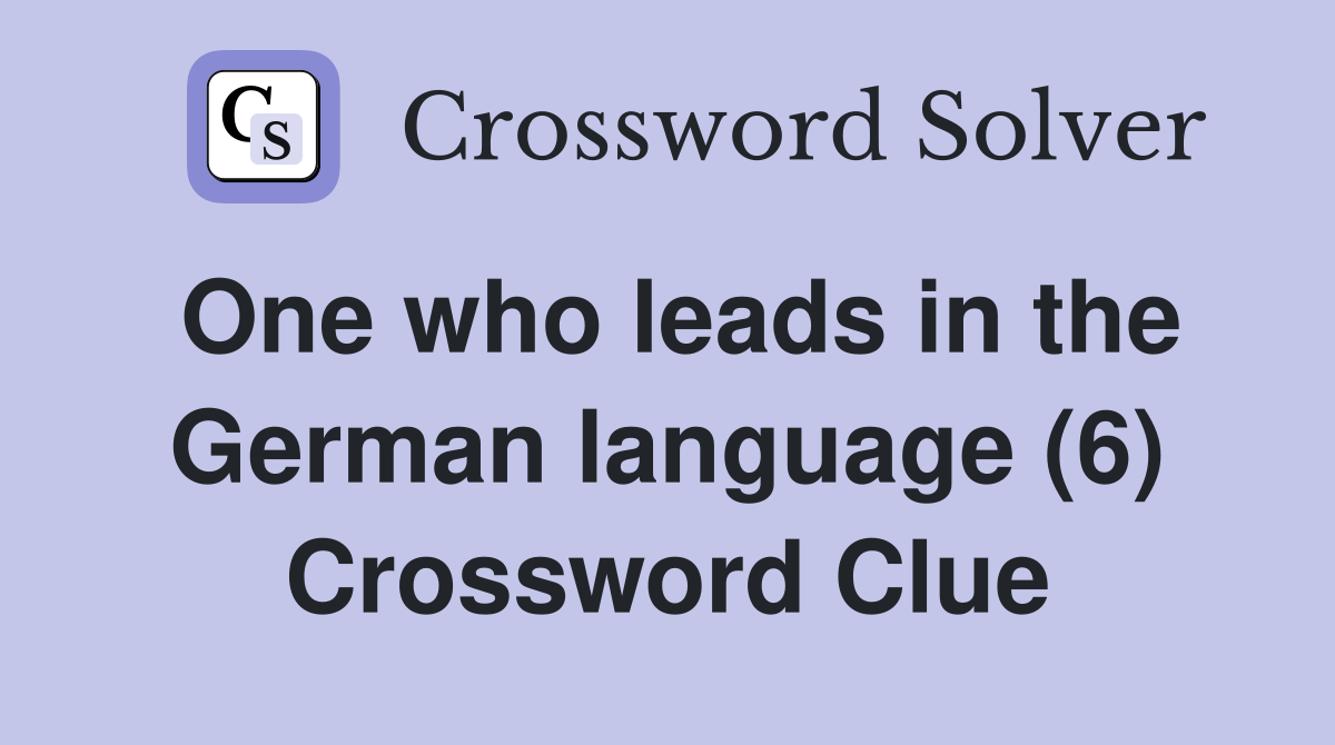 One who leads in the German language (6) Crossword Clue